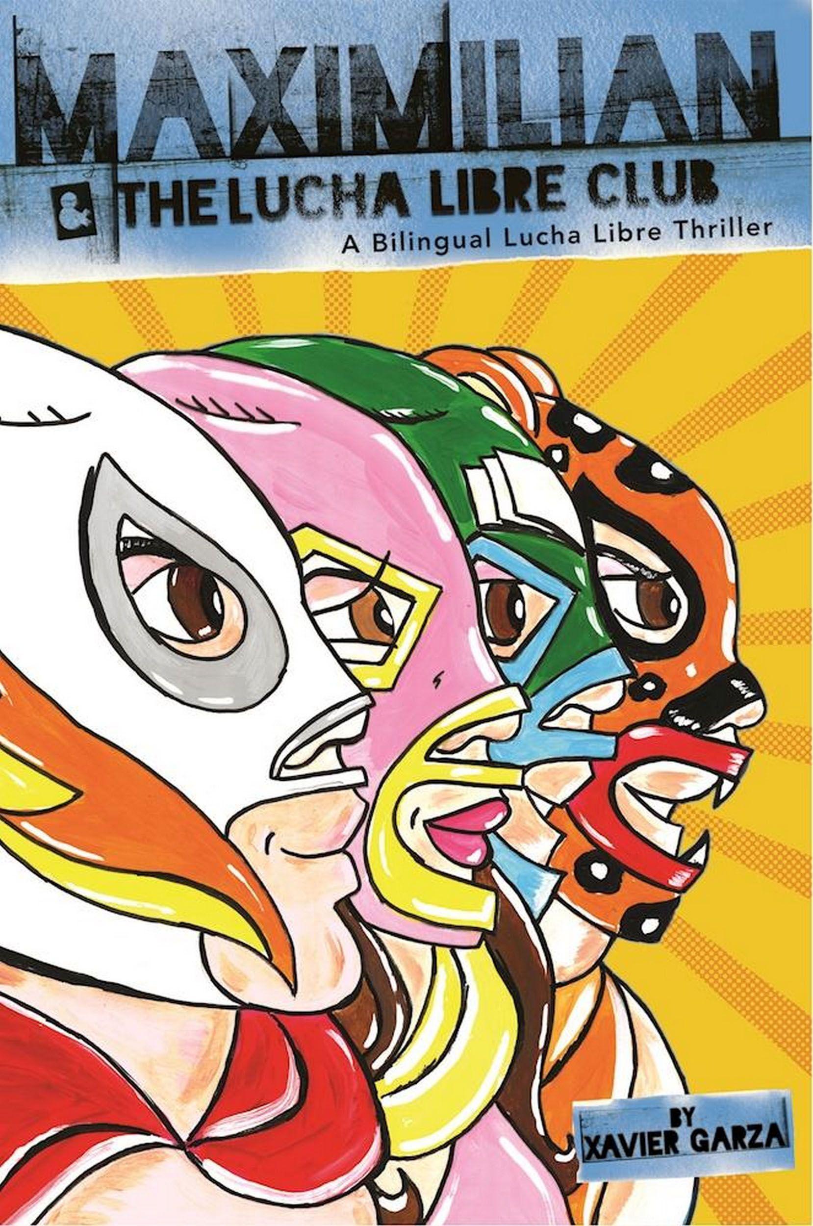 Vorderes Coverbild Maximilian & the Lucha Libre Club (Max's Lucha Libre Adventures #3) / Maximilian Y El Club de Lucha Libre