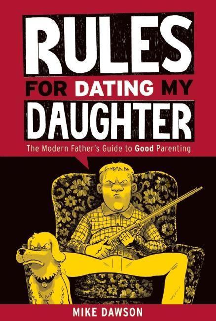 Vorderes Coverbild Rules for Dating My Daughter: Cartoon Dispatches from the Front-Lines of Modern Fatherhood