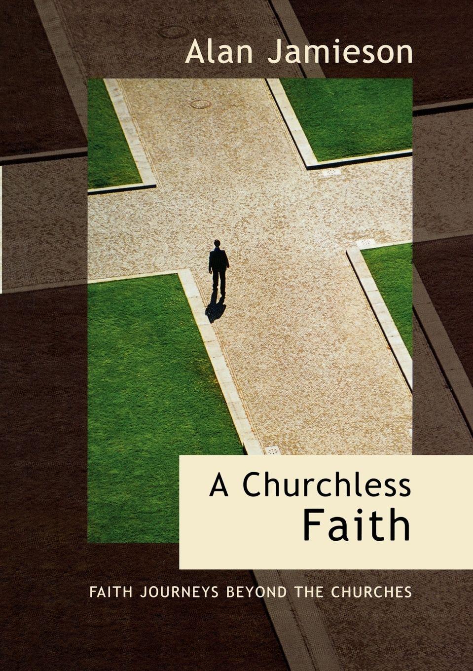 Vorderes Coverbild Churchless Faith, A - Faith Journeys beyond the Churches