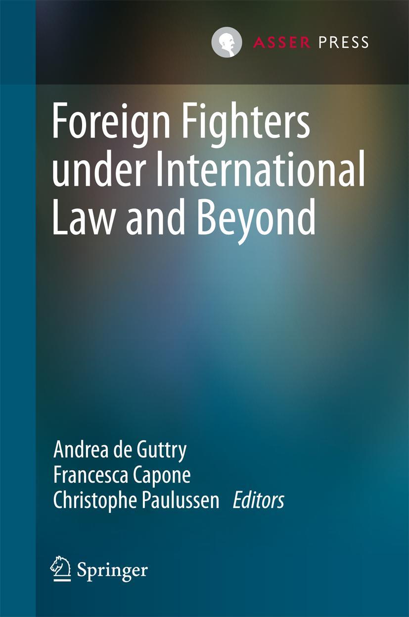 Vorderes Coverbild Foreign Fighters under International Law and Beyond