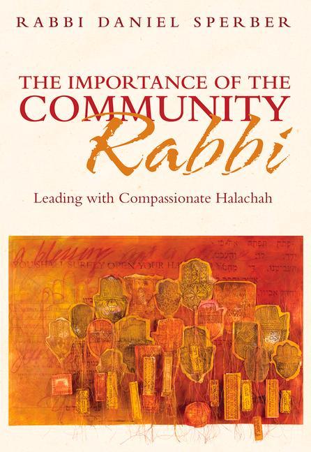 Vorderes Coverbild The Importance of the Community Rabbi: Leading with Compassionate Halachah