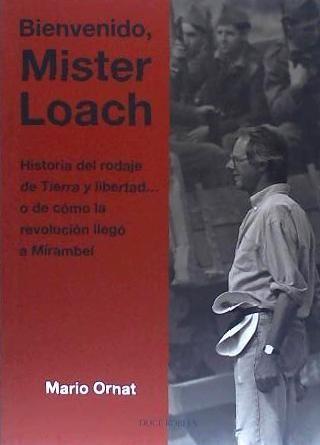 Vorderes Coverbild Bienvenido Mister Loach : historia del rodaje de Tierra y libertad-- o de cómo la revolución llegó a Mirambel