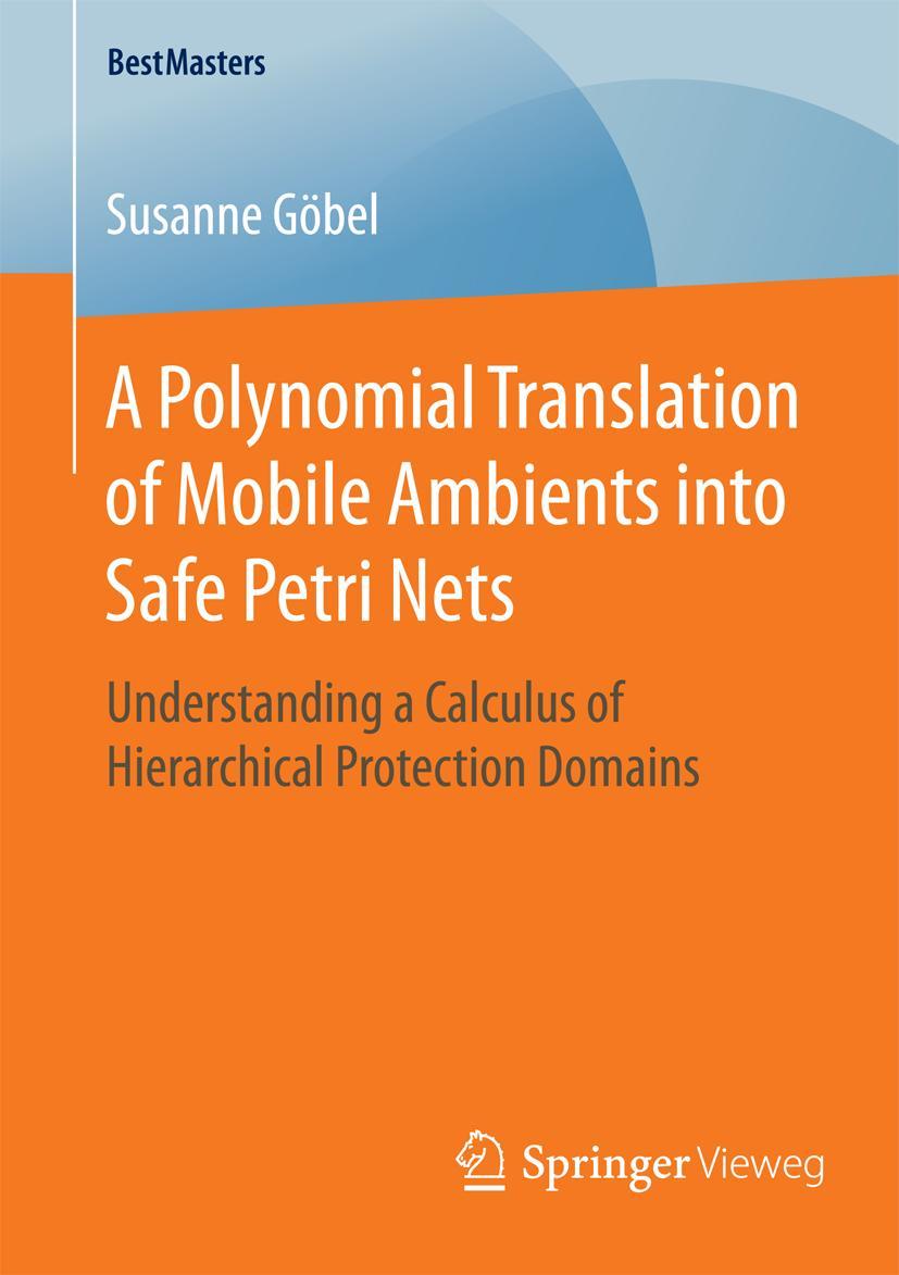 Vorderes Coverbild A Polynomial Translation of Mobile Ambients into Safe Petri Nets