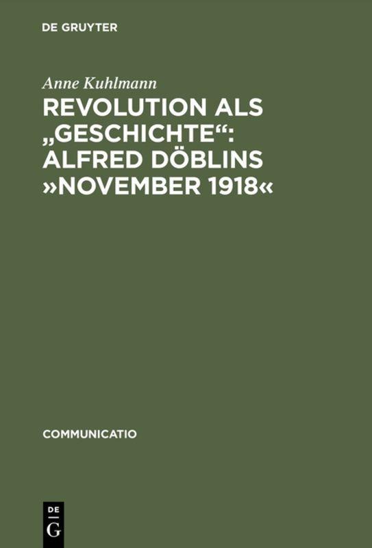 Vorderes Coverbild Revolution als "Geschichte": Alfred Döblins 'November 1918'