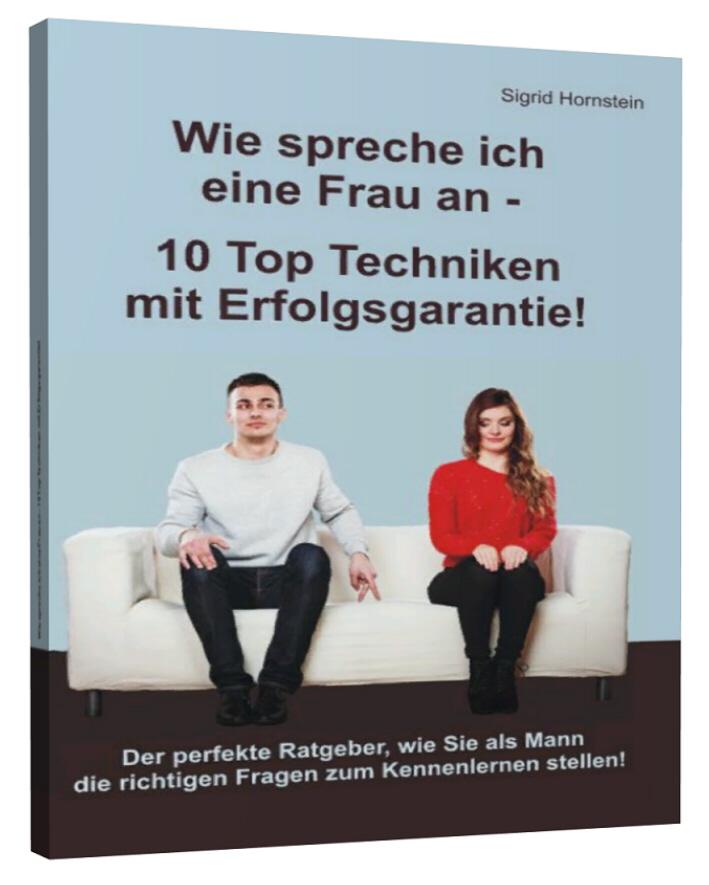 Vorderes Coverbild Wie spreche ich eine Frau an - 10 Top Techniken mit Erfolgsgarantie!