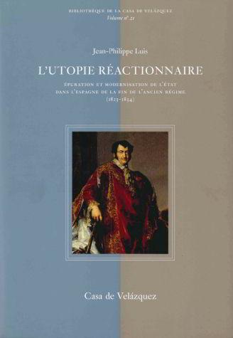 Vorderes Coverbild L'utopie réactionwaire : épuration et modernisation de l'état dans l'espagne de la fin de l'ancien régime (1823-1834)