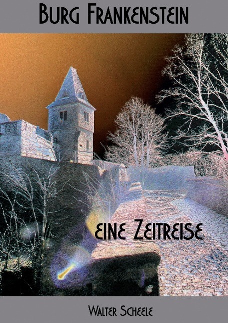 Vorderes Coverbild Burg Frankenstein - eine Zeitreise