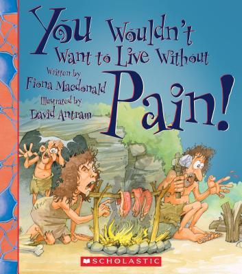 Vorderes Coverbild You Wouldn't Want to Live Without Pain! (You Wouldn't Want to Live Without...)