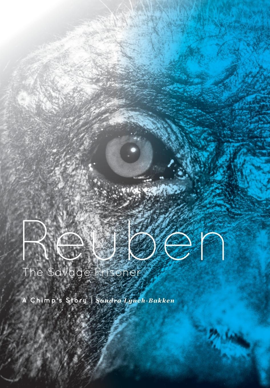 Vorderes Coverbild Reuben - The Savage Prisoner: A Chimp's Story
