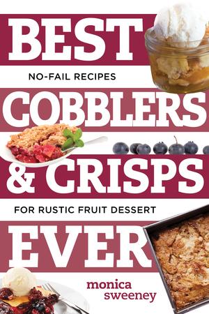 Vorderes Coverbild Best Cobblers and Crisps Ever: No-Fail Recipes for Rustic Fruit Desserts