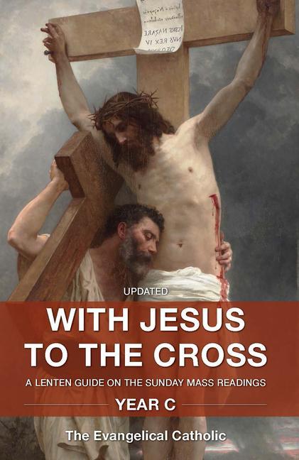 Vorderes Coverbild With Jesus to the Cross: A Lenten Guide on the Sunday Mass Readings: Year C