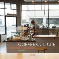 Vorderes Coverbild Coffee Culture: Hot Coffee + Cool Spaces