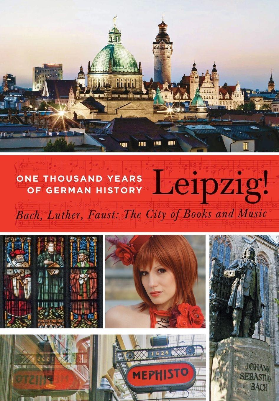 Vorderes Coverbild Leipzig. One Thousand Years of German History. Bach, Luther, Faust
