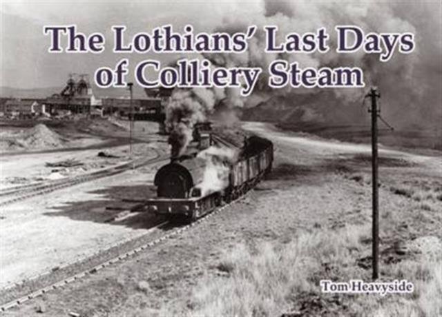 Vorderes Coverbild The Lothians' Last Days of Colliery Steam