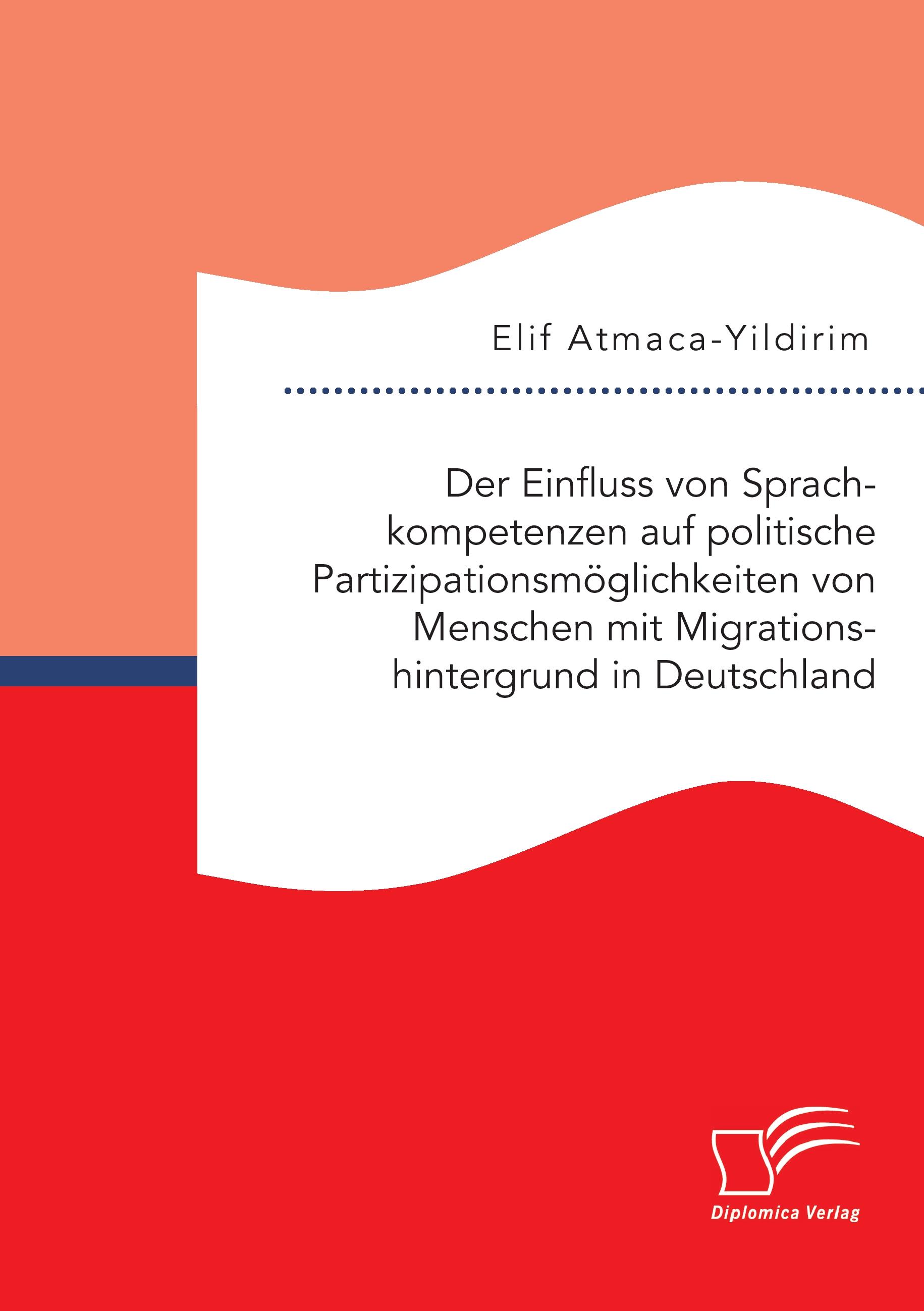 Vorderes Coverbild Der Einfluss von Sprachkompetenzen auf politische Partizipationsmöglichkeiten von Menschen mit Migrationshintergrund in Deutschland