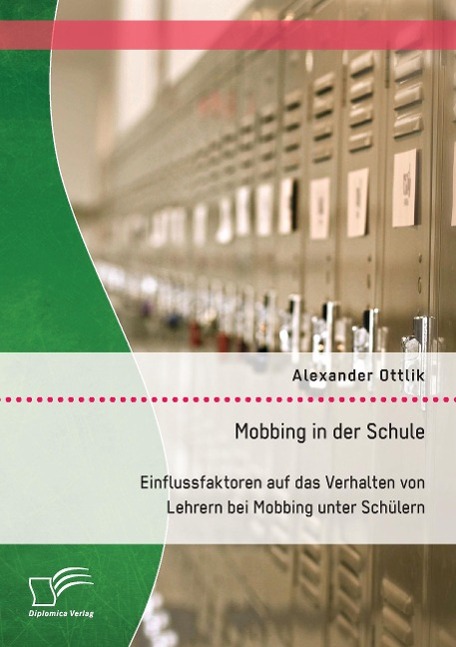 Vorderes Coverbild Mobbing in der Schule: Einflussfaktoren auf das Verhalten von Lehrern bei Mobbing unter Schülern