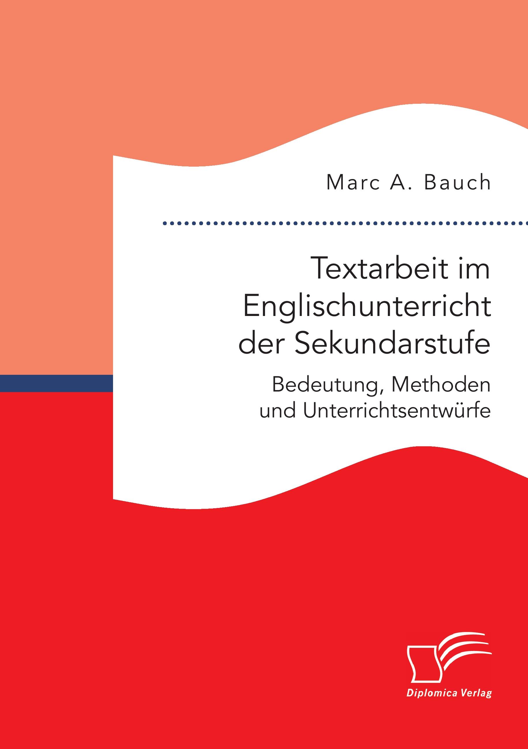 Vorderes Coverbild Textarbeit im Englischunterricht der Sekundarstufe: Bedeutung, Methoden und Unterrichtsentwürfe