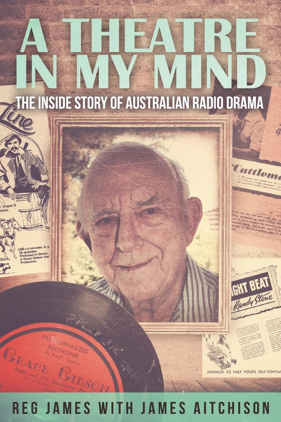 Vorderes Coverbild A Theatre in my Mind - the inside story of Australian radio drama