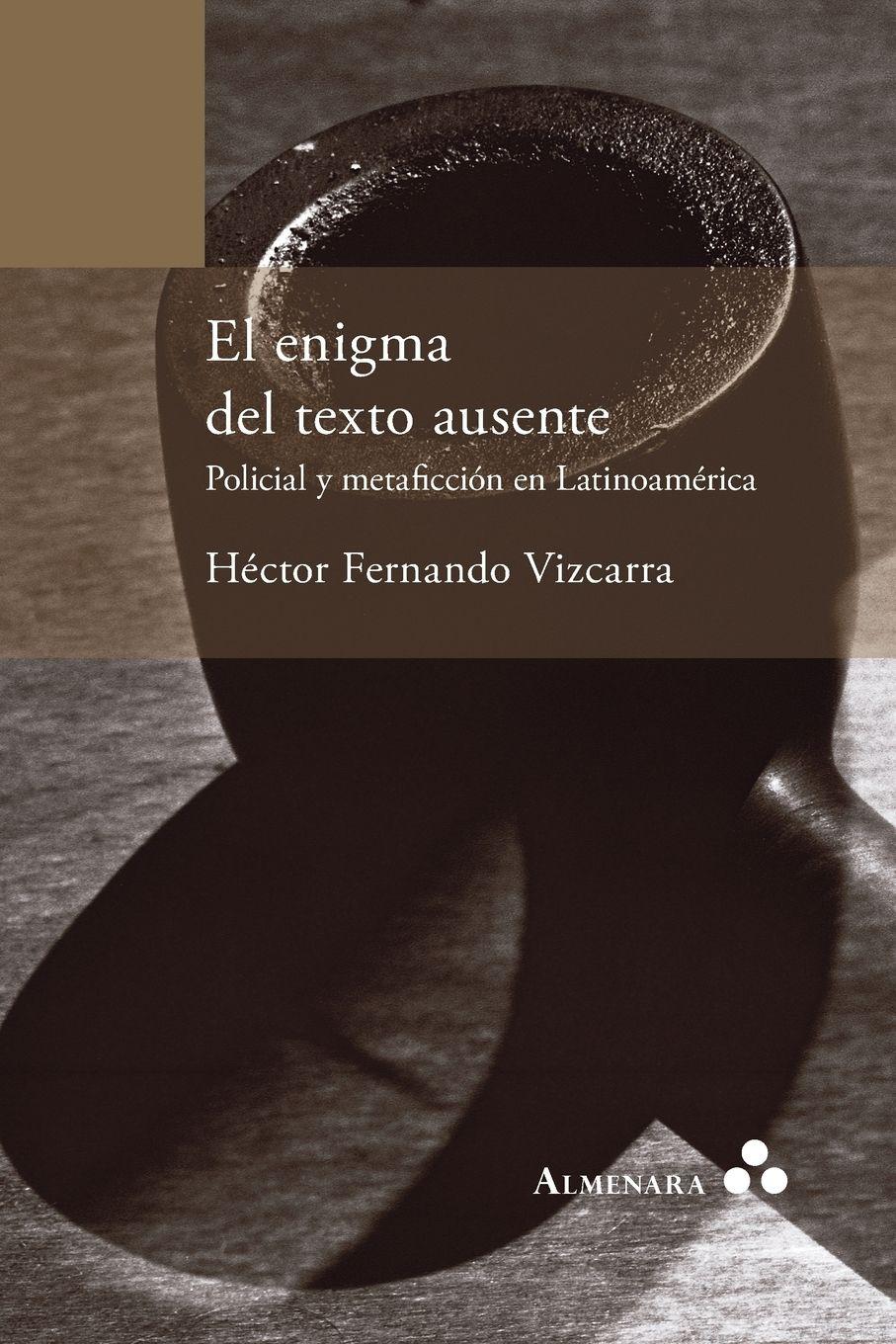 Vorderes Coverbild El enigma del texto ausente. Policial y metaficción en Latinoamérica