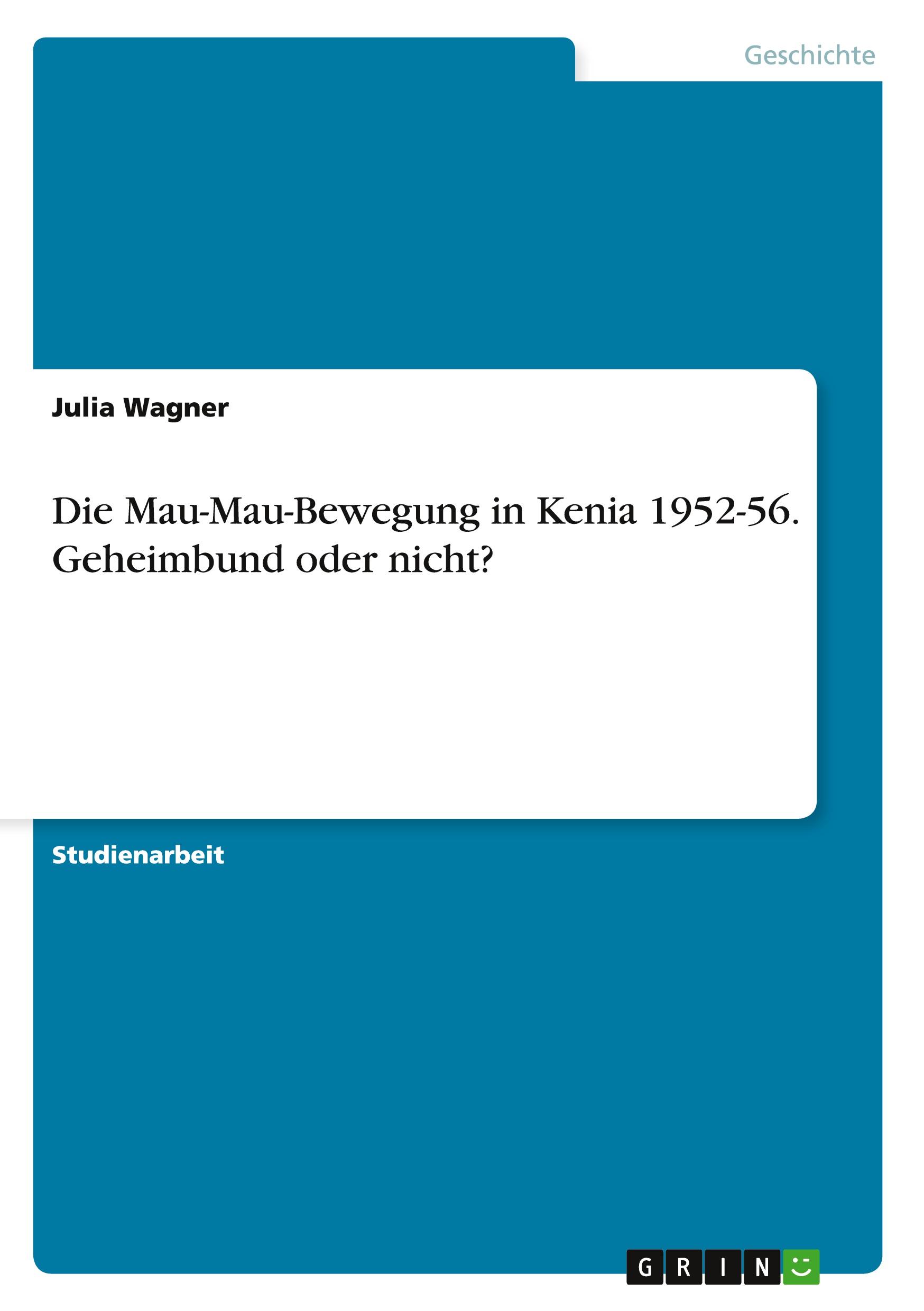 Vorderes Coverbild Die Mau-Mau-Bewegung in Kenia 1952-56. Geheimbund oder nicht?