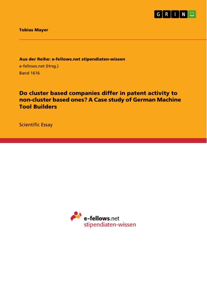 Vorderes Coverbild Do cluster based companies differ in patent activity to non-cluster based ones? A Case study of German Machine Tool Builders