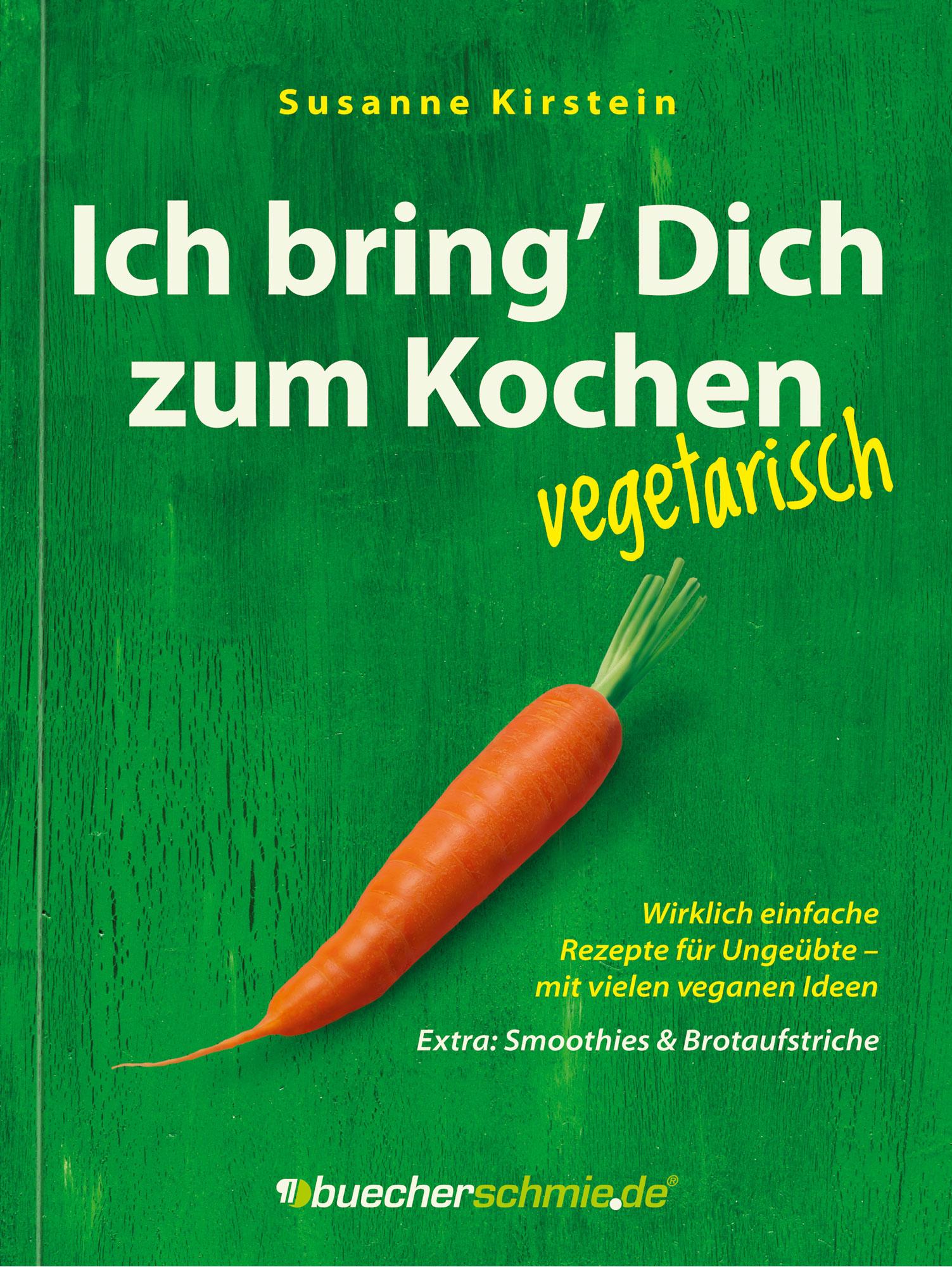 Vorderes Coverbild Ich bring' Dich zum Kochen - vegetarisch