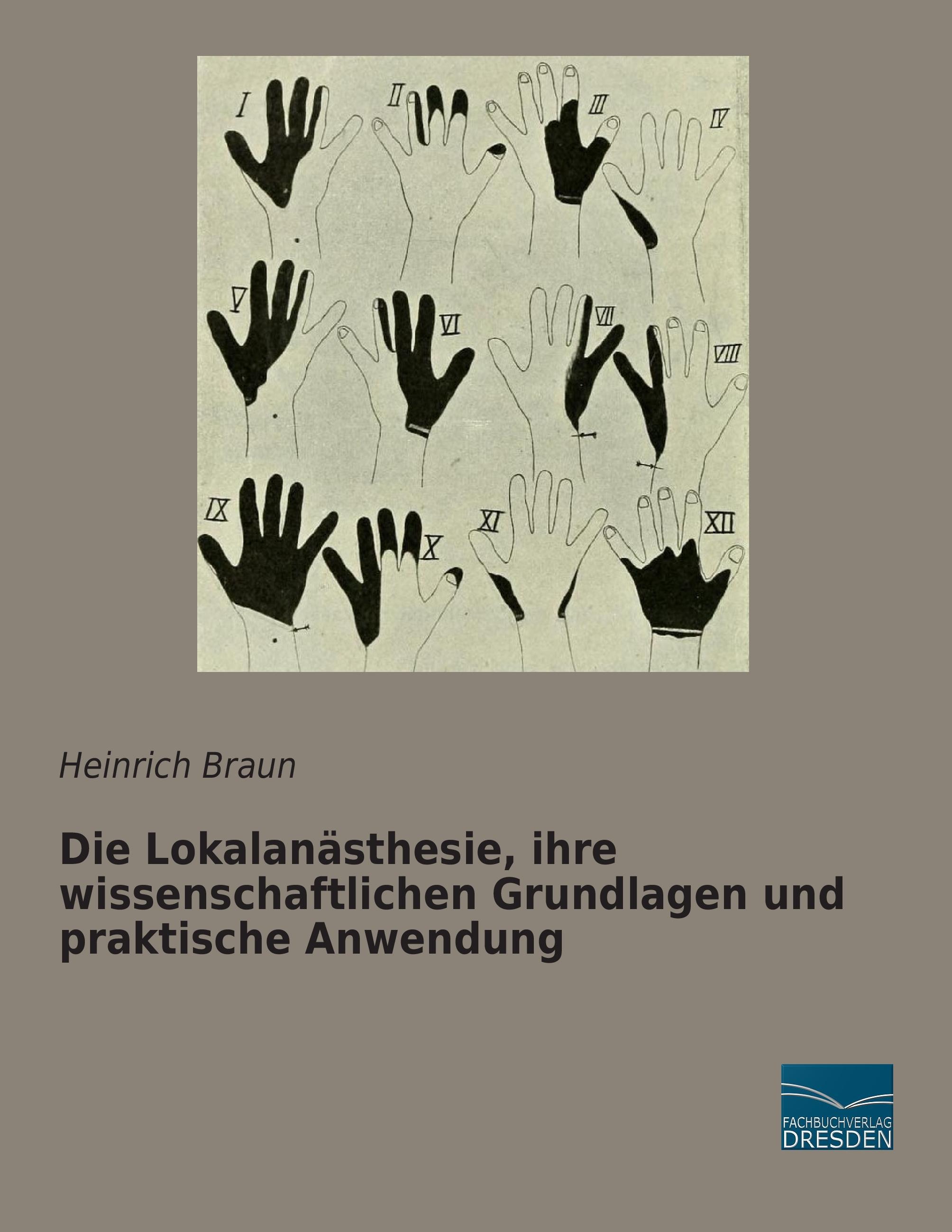 Vorderes Coverbild Die Lokalanästhesie, ihre wissenschaftlichen Grundlagen und praktische Anwendung