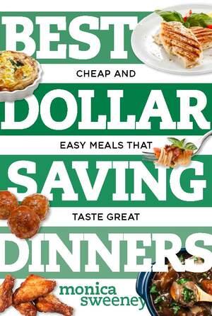 Vorderes Coverbild Best Dollar Saving Dinners: Cheap and Easy Meals That Taste Great