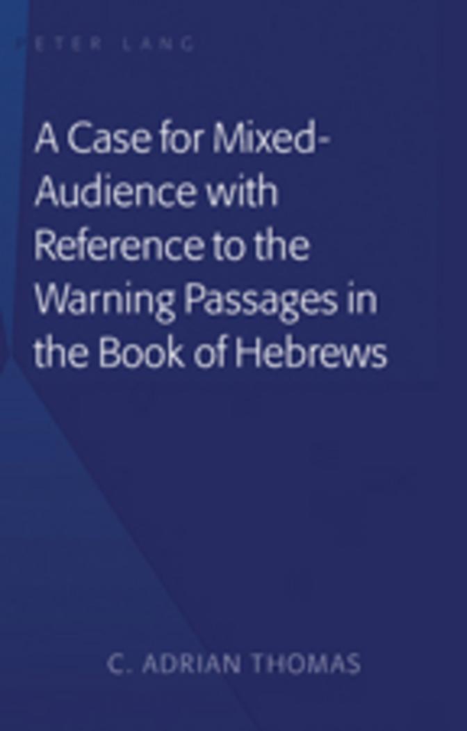 Vorderes Coverbild A Case For Mixed-Audience with Reference to the Warning Passages in the Book of Hebrews