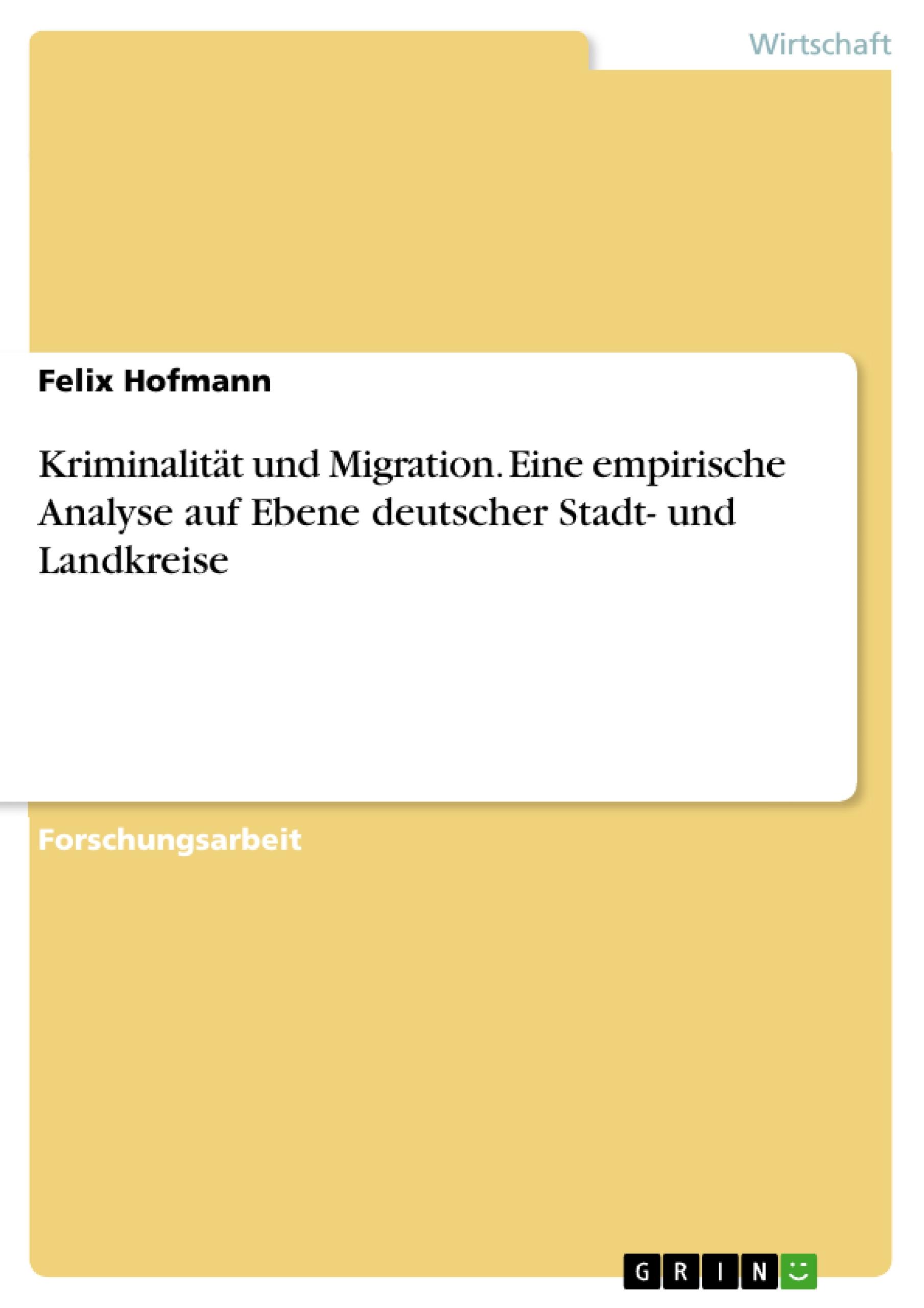 Vorderes Coverbild Kriminalität und Migration. Eine empirische Analyse auf Ebene deutscher Stadt- und Landkreise