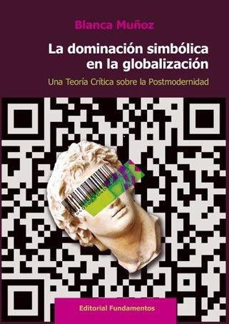 Vorderes Coverbild La dominación simbólica en la globalización : una teoría crítica sobre la postmodernidad
