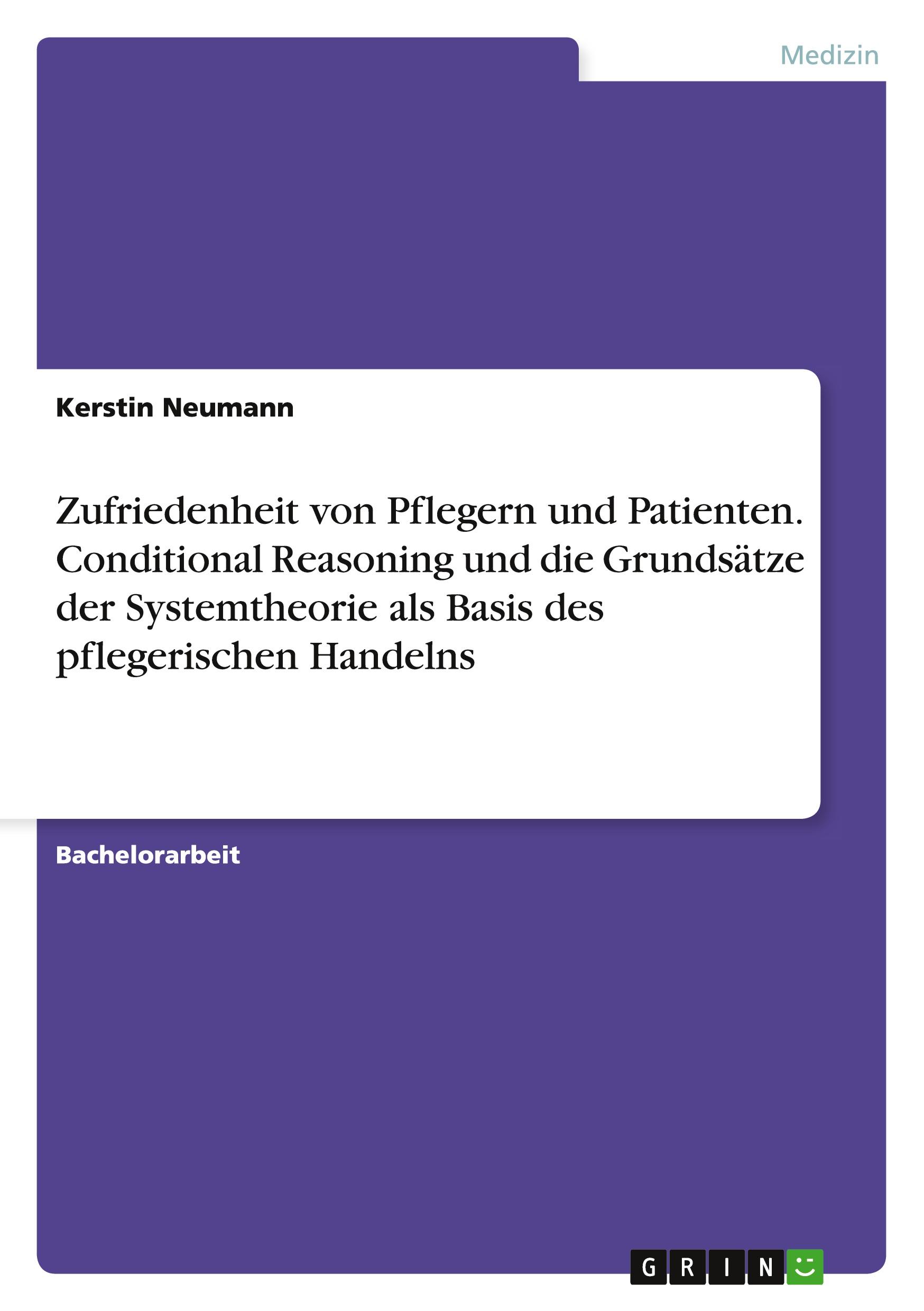 Vorderes Coverbild Zufriedenheit von Pflegern und Patienten. Conditional Reasoning und die Grundsätze der Systemtheorie als Basis des pflegerischen Handelns