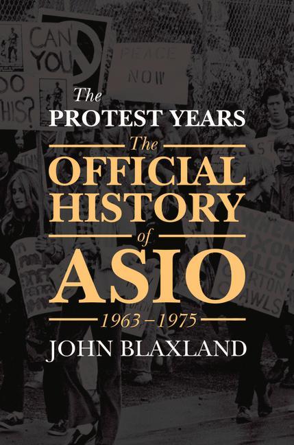 Vorderes Coverbild The Protest Years: The Official History of Asio, 1963-1975
