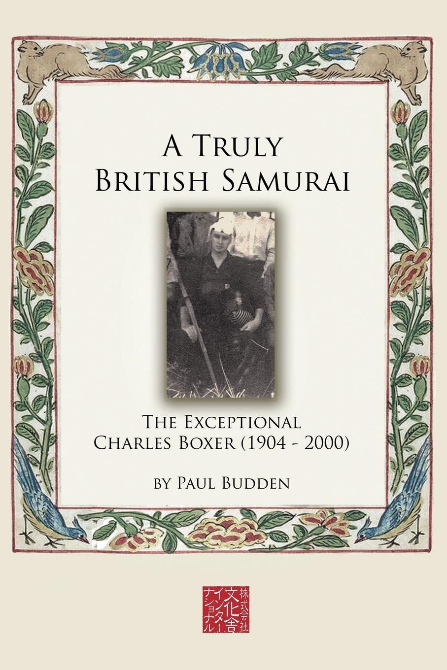 Vorderes Coverbild A Truly British Samurai - The Exceptional Charles Boxer (1904-2000)