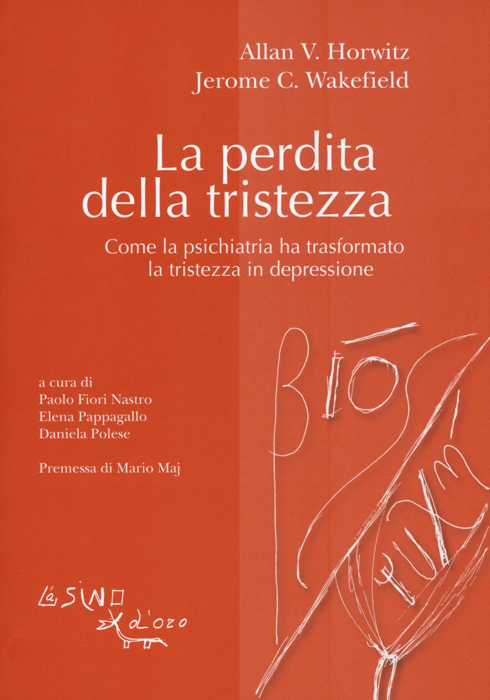 Vorderes Coverbild La perdita della tristezza. Come la psichiatria ha trasformato la tristezza in depressione