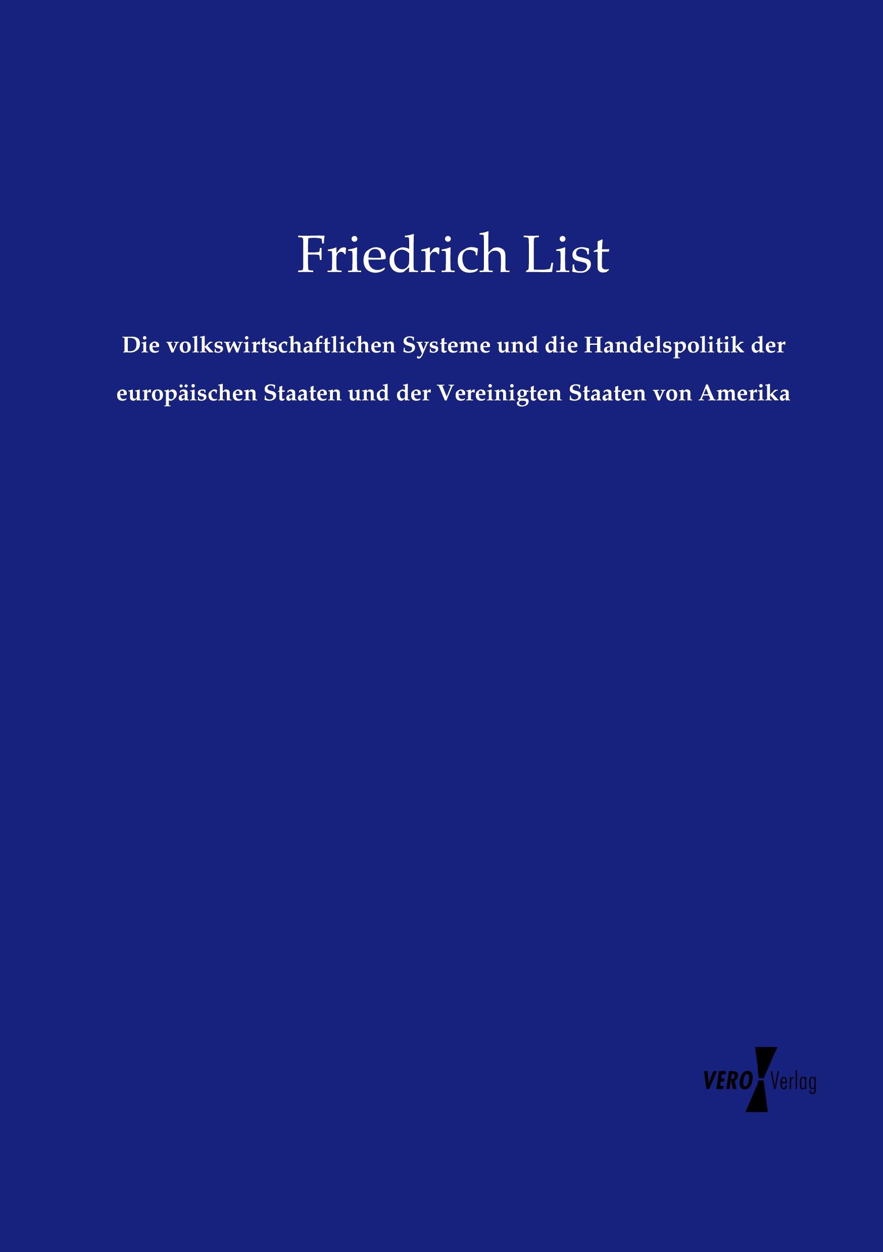 Vorderes Coverbild Die volkswirtschaftlichen Systeme und die Handelspolitik der europäischen Staaten und der Vereinigten Staaten von Amerika