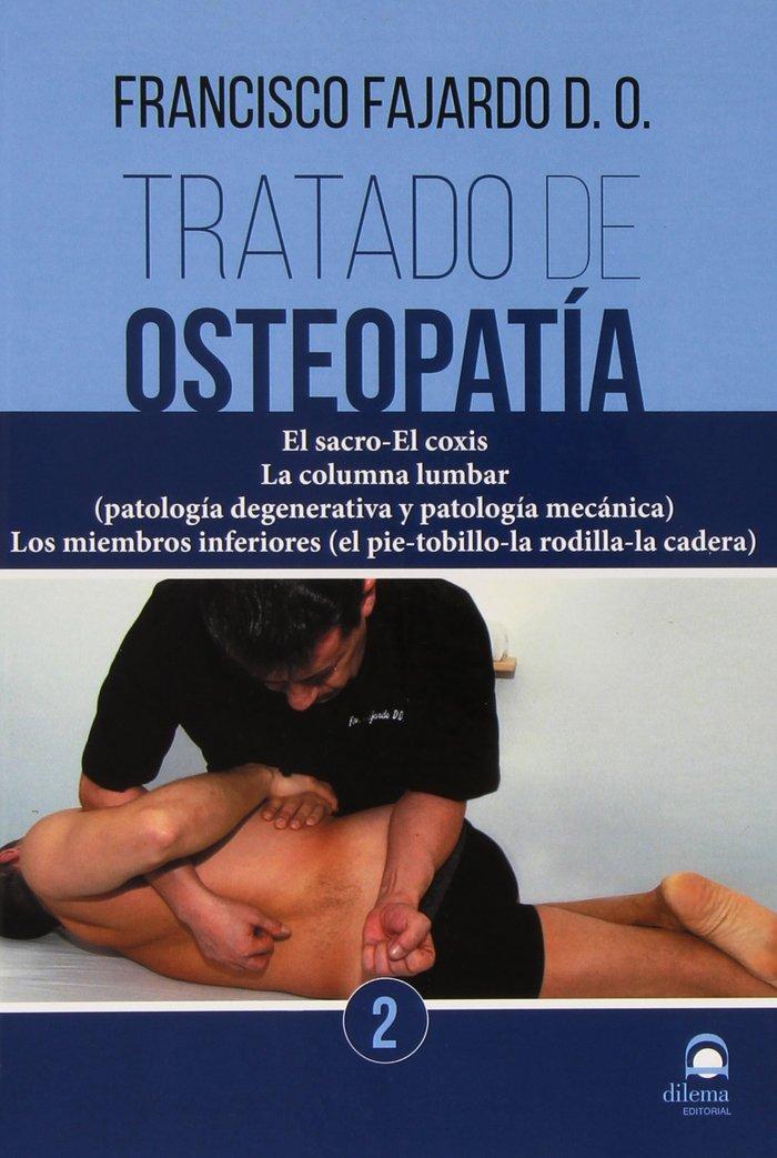Vorderes Coverbild Tratado de osteopatía 2 : el sacro-el coxis : la columna lumbar (patología degenerativa y patología mecánica). los miembros inferiores -el pie-tobillo-la rodilla-la cadera-