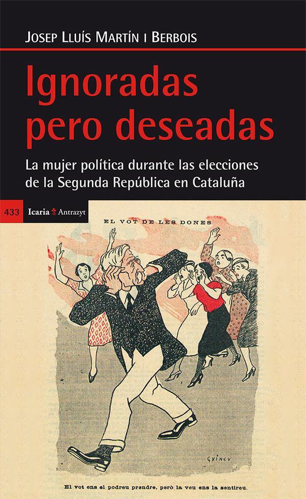 Vorderes Coverbild Ignoradas pero deseadas : la mujer política durante las elecciones de la Segunda República en Cataluña