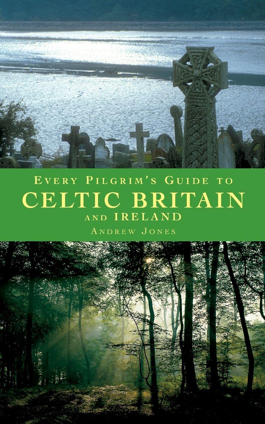 Vorderes Coverbild Every Pilgrim's Guide to Celtic Britain and Ireland
