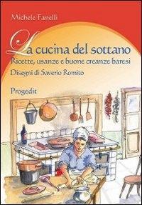 Vorderes Coverbild La cucina del sottano. Ricette, usanze e buone creanze baresi