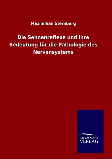 Vorderes Coverbild Die Sehnenreflexe und ihre Bedeutung für die Pathologie des Nervensystems
