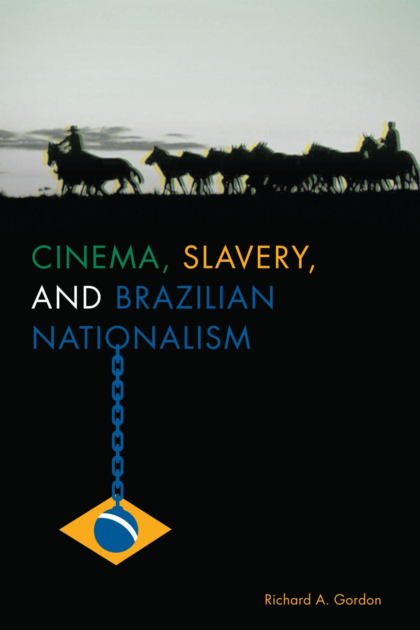 Vorderes Coverbild Cinema, Slavery, and Brazilian Nationalism