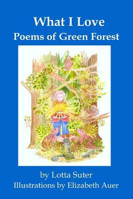 Vorderes Coverbild What I Love: Poems of Green Forest