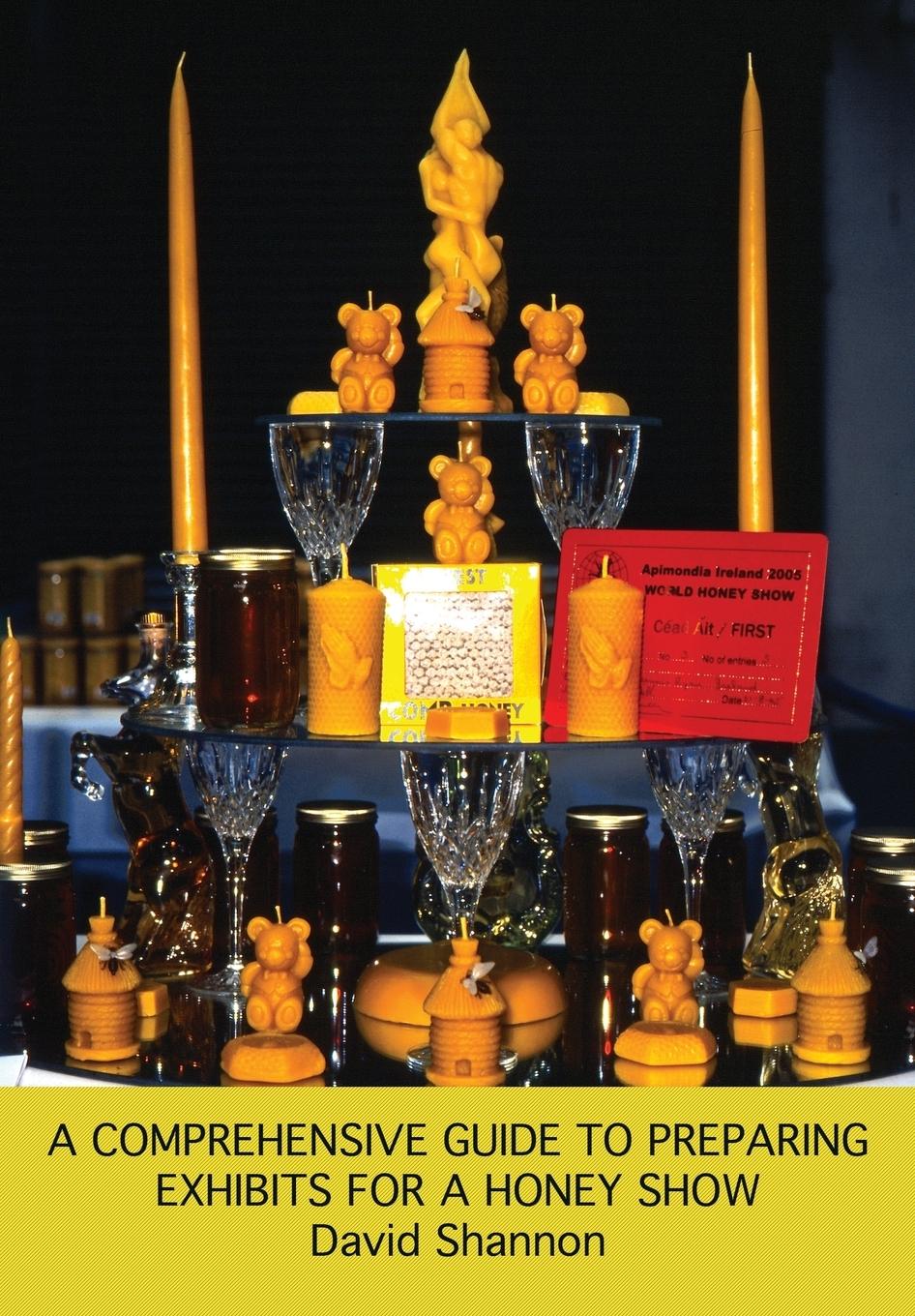 Vorderes Coverbild A Comprehensive Guide to Preparing Exhibits for a Honey Show