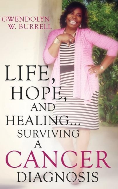 Vorderes Coverbild Life, Hope, and Healing...Surviving a Cancer Diagnosis
