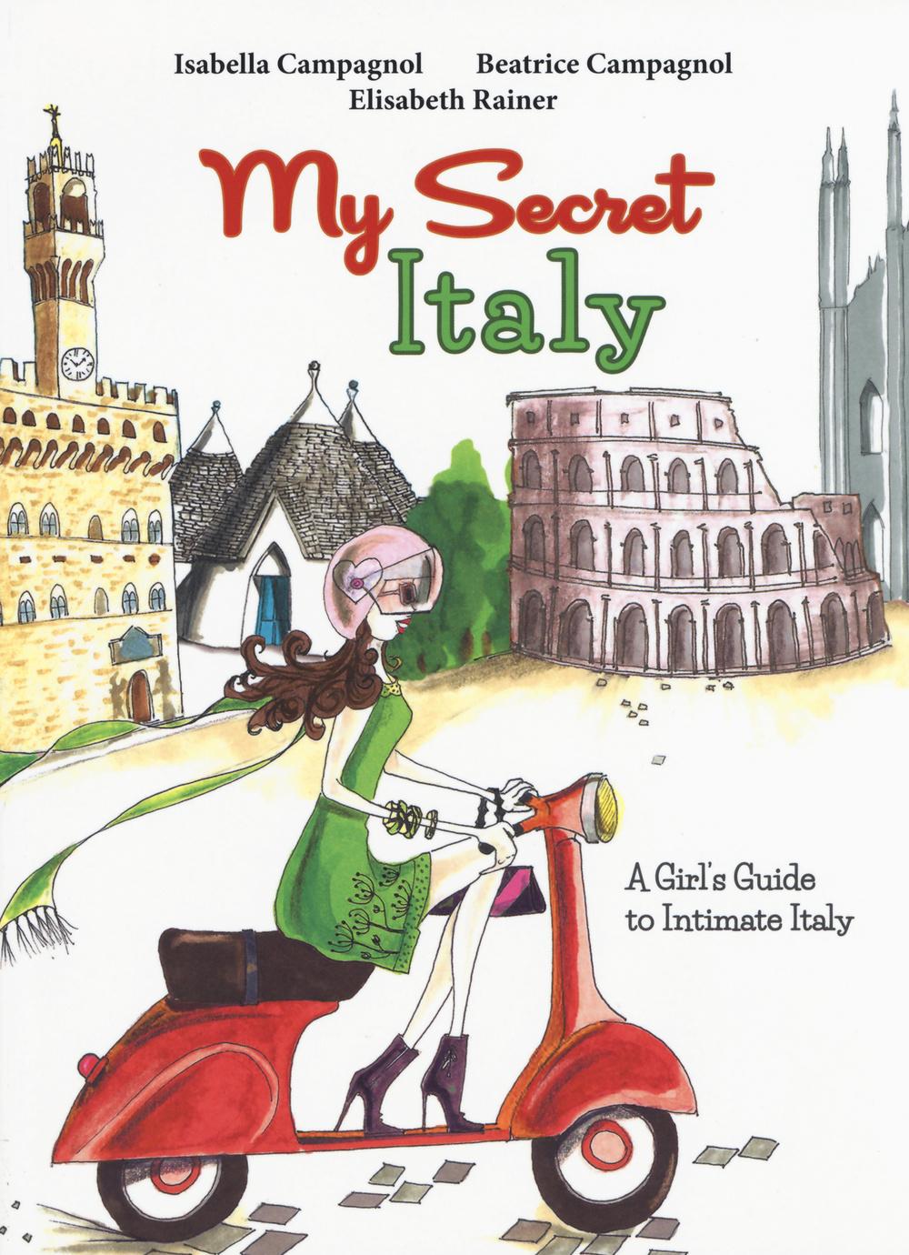 Vorderes Coverbild My secret Italy. A girl's guide to intimate Italy