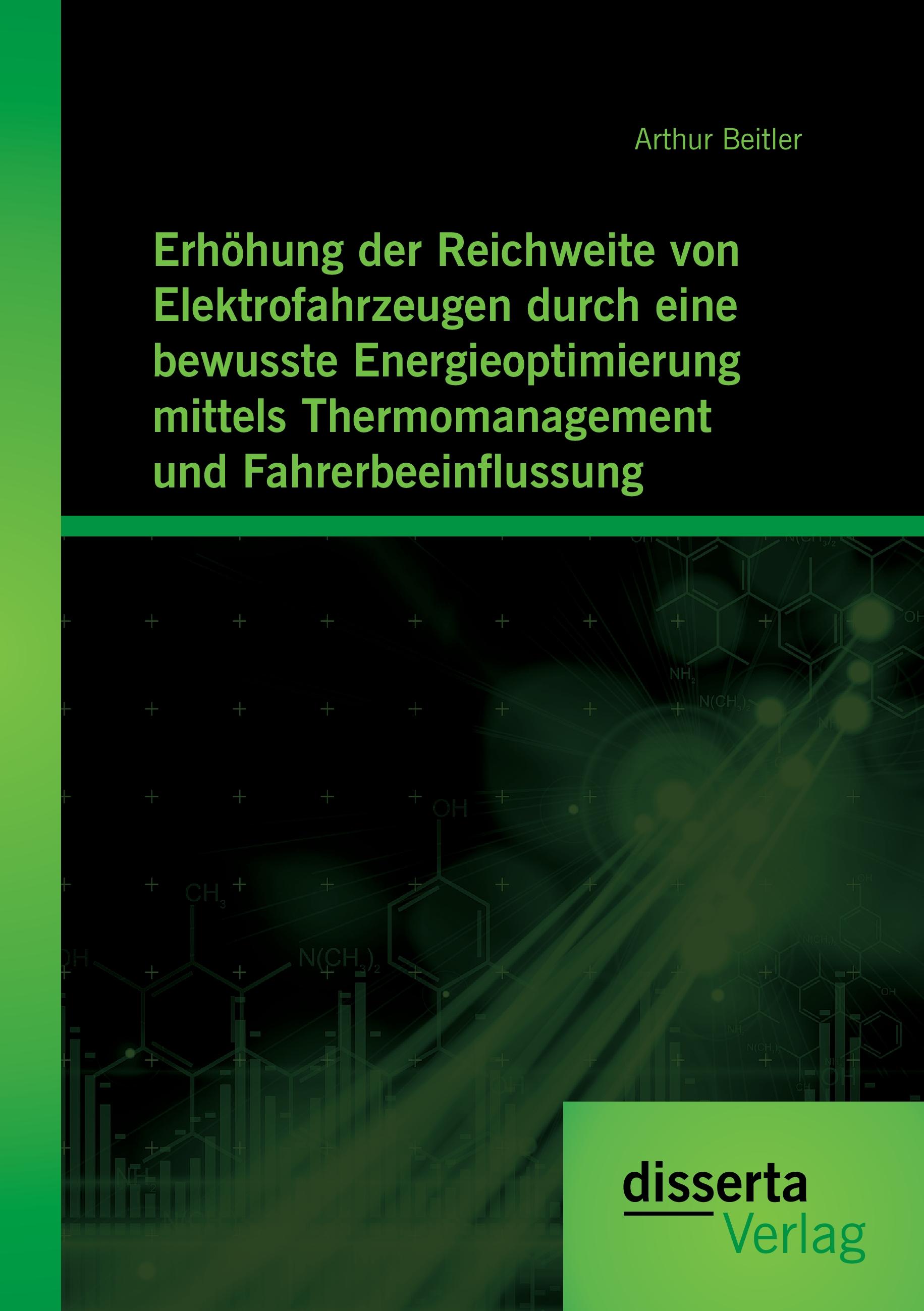 Vorderes Coverbild Erhöhung der Reichweite von Elektrofahrzeugen durch eine bewusste Energieoptimierung mittels Thermomanagement und Fahrerbeeinflussung