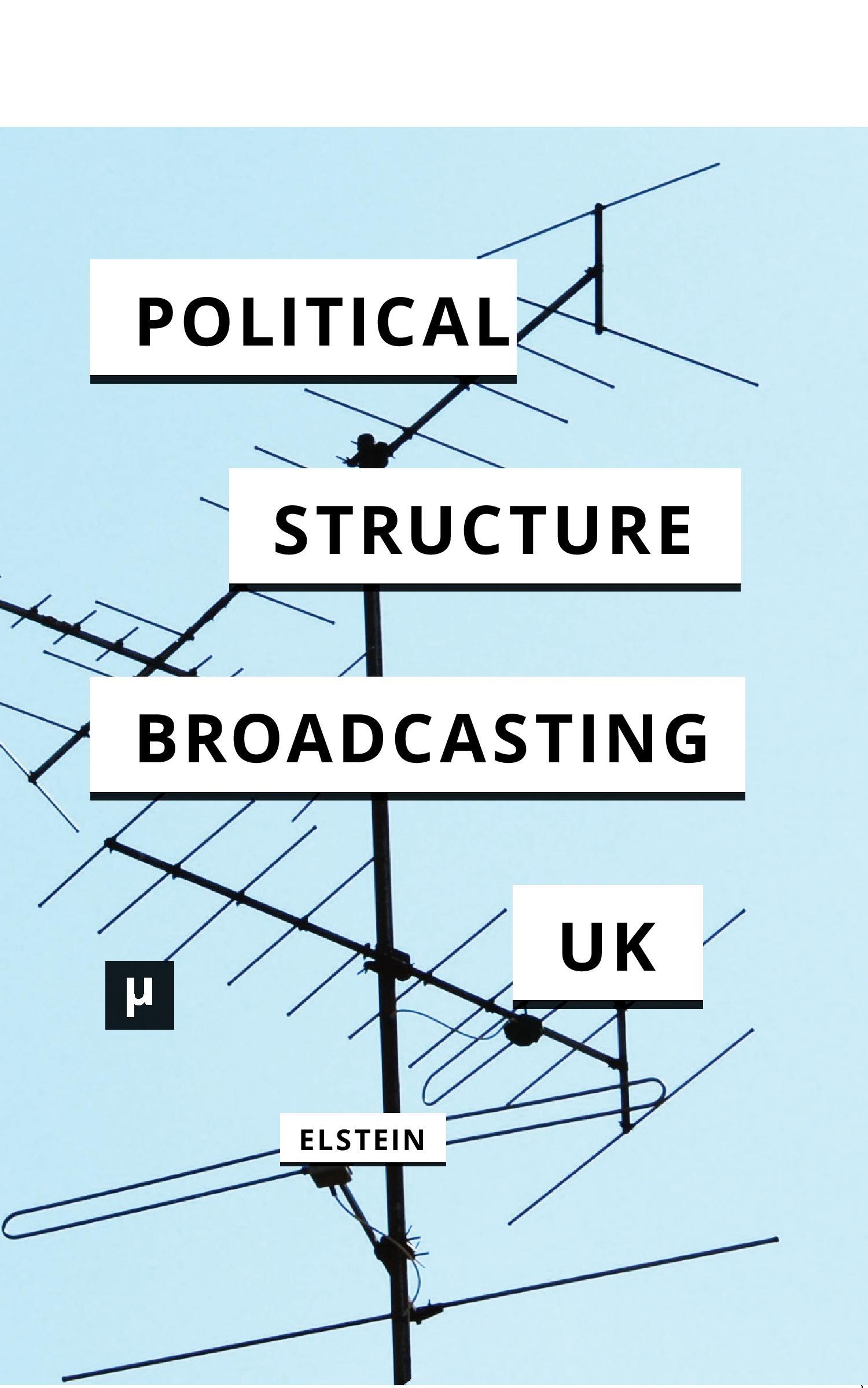 Vorderes Coverbild The Political Structure of UK Broadcasting 1949-1999