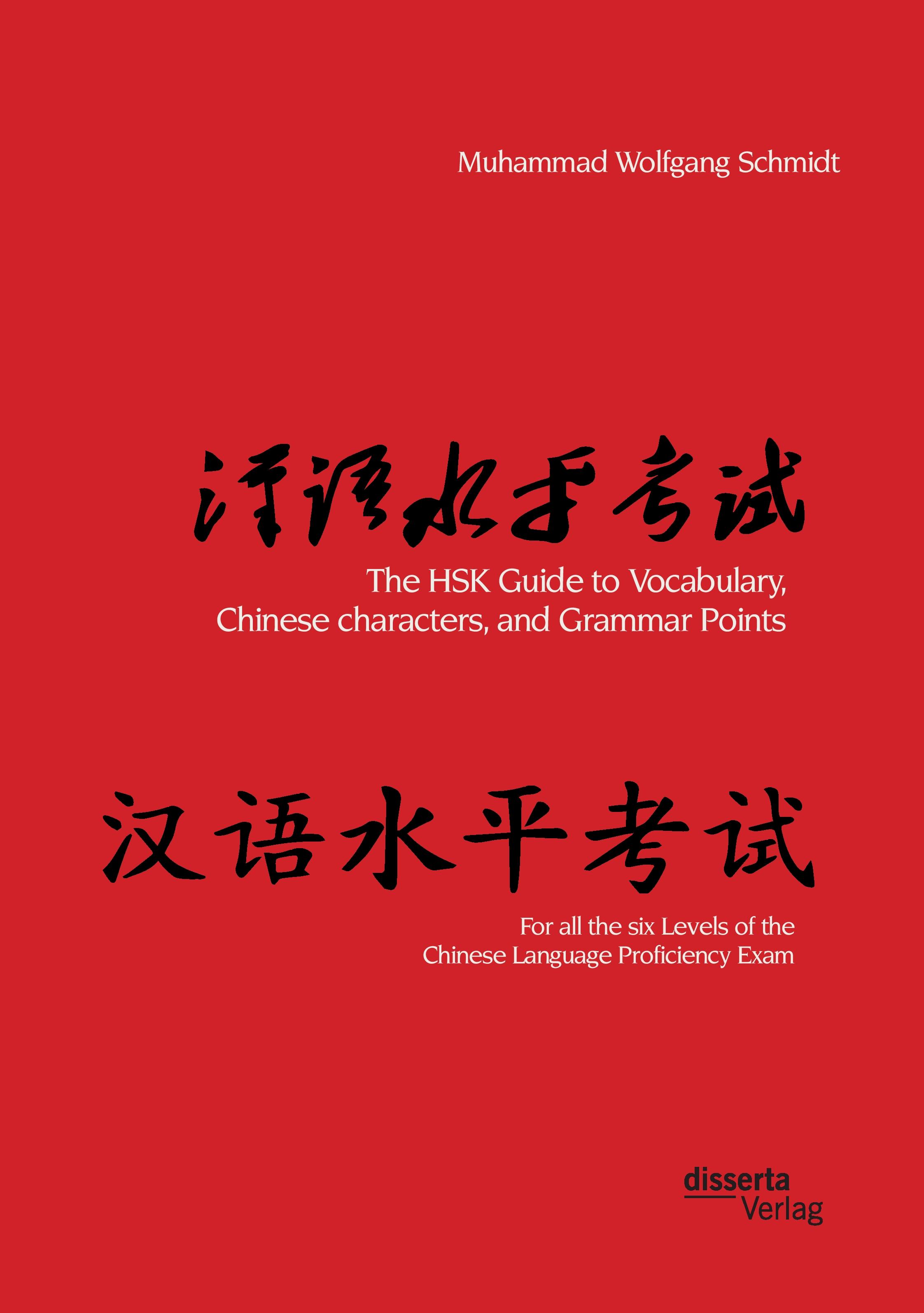 Vorderes Coverbild The HSK Guide to Vocabulary, Chinese characters, and Grammar Points: For all the six Levels of the Chinese Language Proficiency Exam