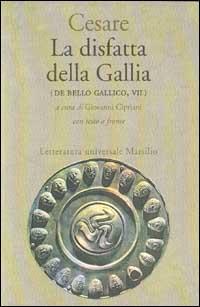 Vorderes Coverbild La disfatta della Gallia. (De bello gallico. Libro 7º)